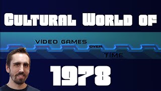 Cultural World of 1978 | Video Games Over Time