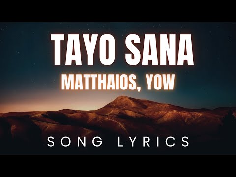 Matthaios, Yow - Tayo Sana | SONG LYRICS Version