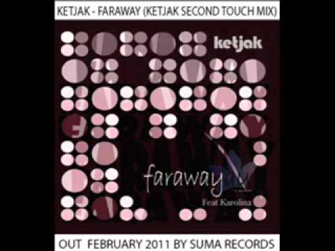 Ketjak feat karolina - Faraway (Ketjak second touch mix) **PROMO RADIO EDIT**