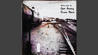 We Gotta Get Away (Extended Version)