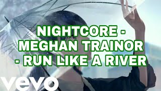 Nightcore - Meghan Trainor - Run Like A River (From Playmobil: The Movie Soundtrack) - with lyrics