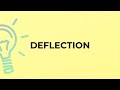 What is the meaning of the word DEFLECTION?