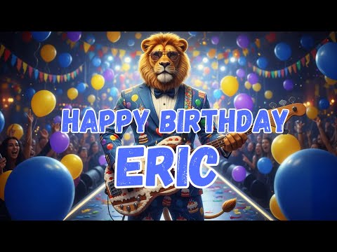 ERIC Happy Birthday Song - Happy Birthday to Eric