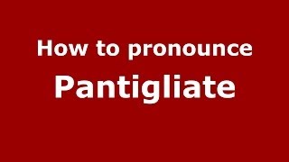 How to pronounce Pantigliate