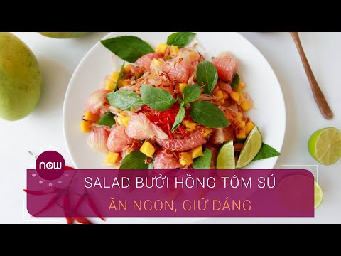 Salad bưởi hồng tôm sú: Ăn ngon, giữ dáng | Now Ẩm Thực