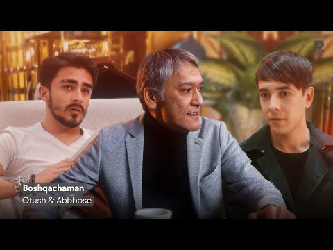 Otush & Abbbose - Boshqachaman | Бошкачаман