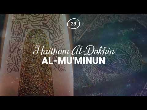 Haitham Al-Dokhin - Surah 23. Al-Mu'minun