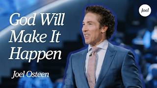 God Will Make It Happen | Joel Osteen