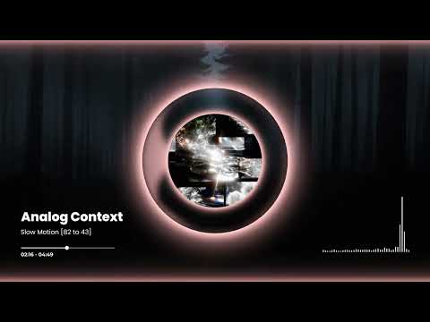 Analog Context - Slow Motion [82 to 43]