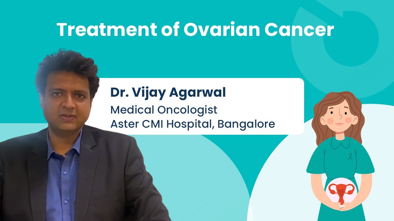 Treatment of Ovarian Cancer, Dr. Vijay Agarwal, Medical Oncologist | Onco.com
