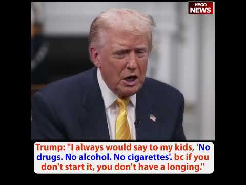 Trump: to my kids 'No drugs/alcohol/No cigarettes' bc if you don't start it, you don't have longing