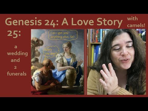 Love and Camels; the story of Isaac and Rebekah / Genesis 24 - 25:1-18