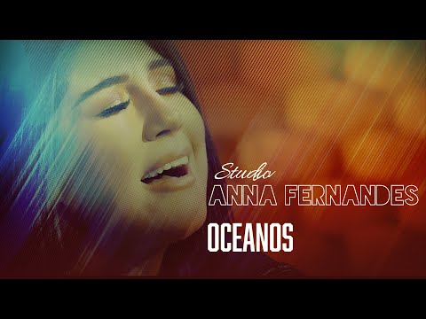 Anna Fernandes - Oceanos (Onde Meus Pés Podem Falhar) (Clipe Oficial)