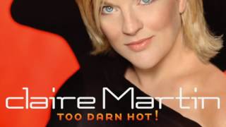Claire Martin - Too Darn Hot