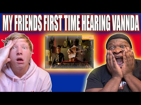 MY FRIENDS FIRST VANNDA REACTION | VannDa - Time To Rise feat. Master Kong Nay Official Music Video