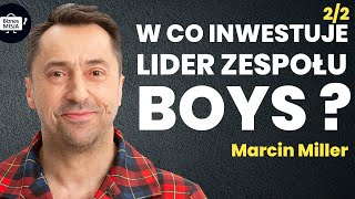 Marcin Miller cz.2 Inwestycje Lidera Zespołu BOYS, Biznes Disco Polo