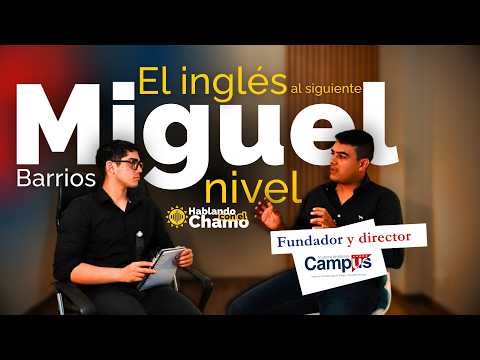 Miguel Barrios fundador de Campus | Episodio #3