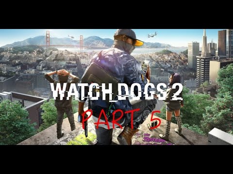 Watchdogs 2 Gameplay Walkthrough Part 5