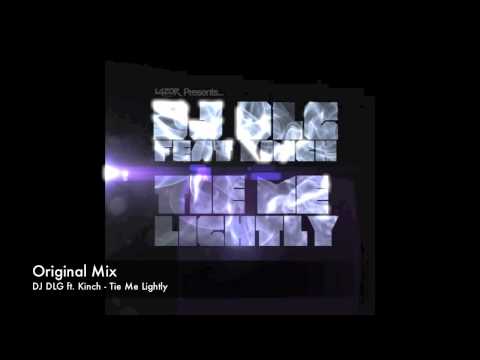 DJ DLG ft. Kinch - Tie Me Lightly (DJ DLG Original Mix)