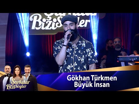 Gökhan Türkmen - Büyük İnsan