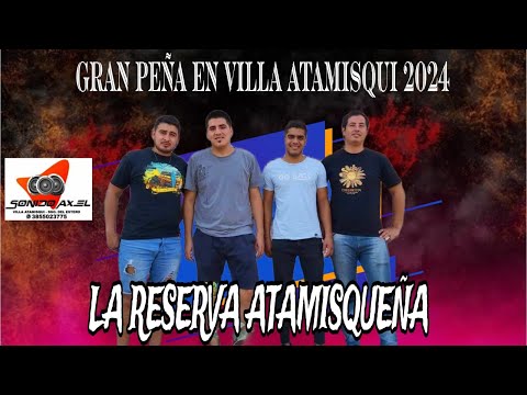 LA RESERVA ATAMISQUEÑA SHOW EN VIVO "GRAN PEÑA VILLA ATAMISQUI 2024"