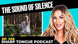 The Sound Of Silence | Jessimae Peluso | Sharp Tongue Podcast Ep. 358