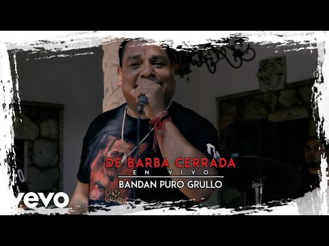 Banda Puro Grullo - De Barba Cerrada "El Tulipán" |En Vivo|