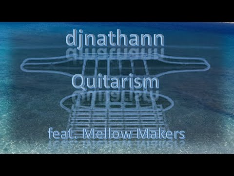 djnathann ft. Mellow Makers - quitarism 2k22