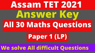 Assam TET  LP Maths Answer Key | Assam TET Maths All 30 Answer | Maths LP Full Answer Key 2021