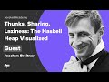 Thunks, Sharing, Laziness: The Haskell Heap Visualized – Joachim Breitner