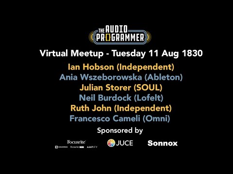 Audio Programmer Virtual Meetup - 11 Aug at 1830 BST (1330 EST)