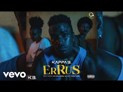 Kappa B. - Errus ft. Ga DaLomba, Lucy Monteiro