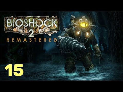 Bioshock 2 Remastered | At Least You Weren't Betrayed Again | Part 15 (FINAL)