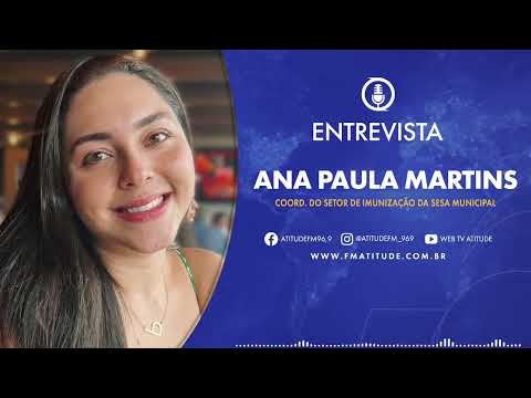 Entrevista: Ana Paula Martins - Coord. de Imunização da séc. de saúde de Itapajé