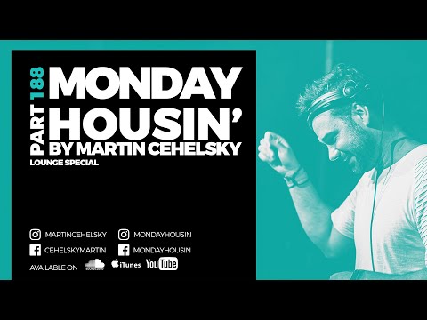 Martin Cehelsky - Monday housin' Part 188 (Lounge special)