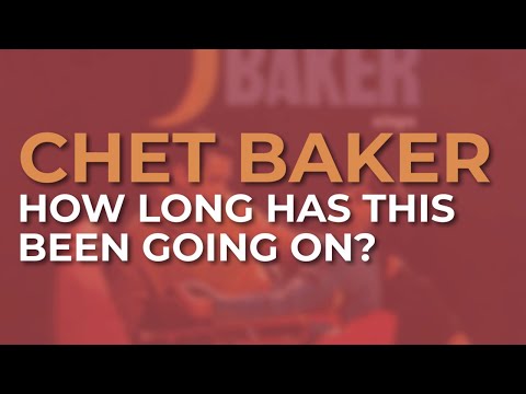 Chet Baker - How Long Has This Been Going On? (Official Audio)