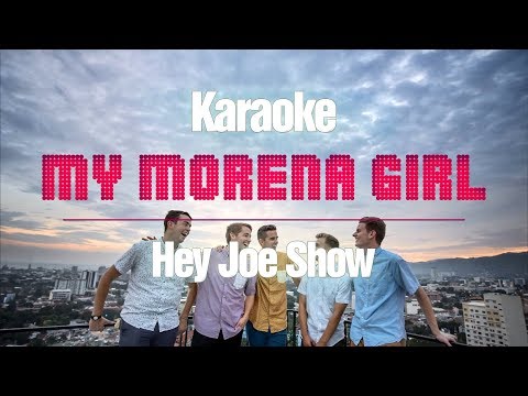My Morena Girl (KARAOKE Version) - Hey Joe Show