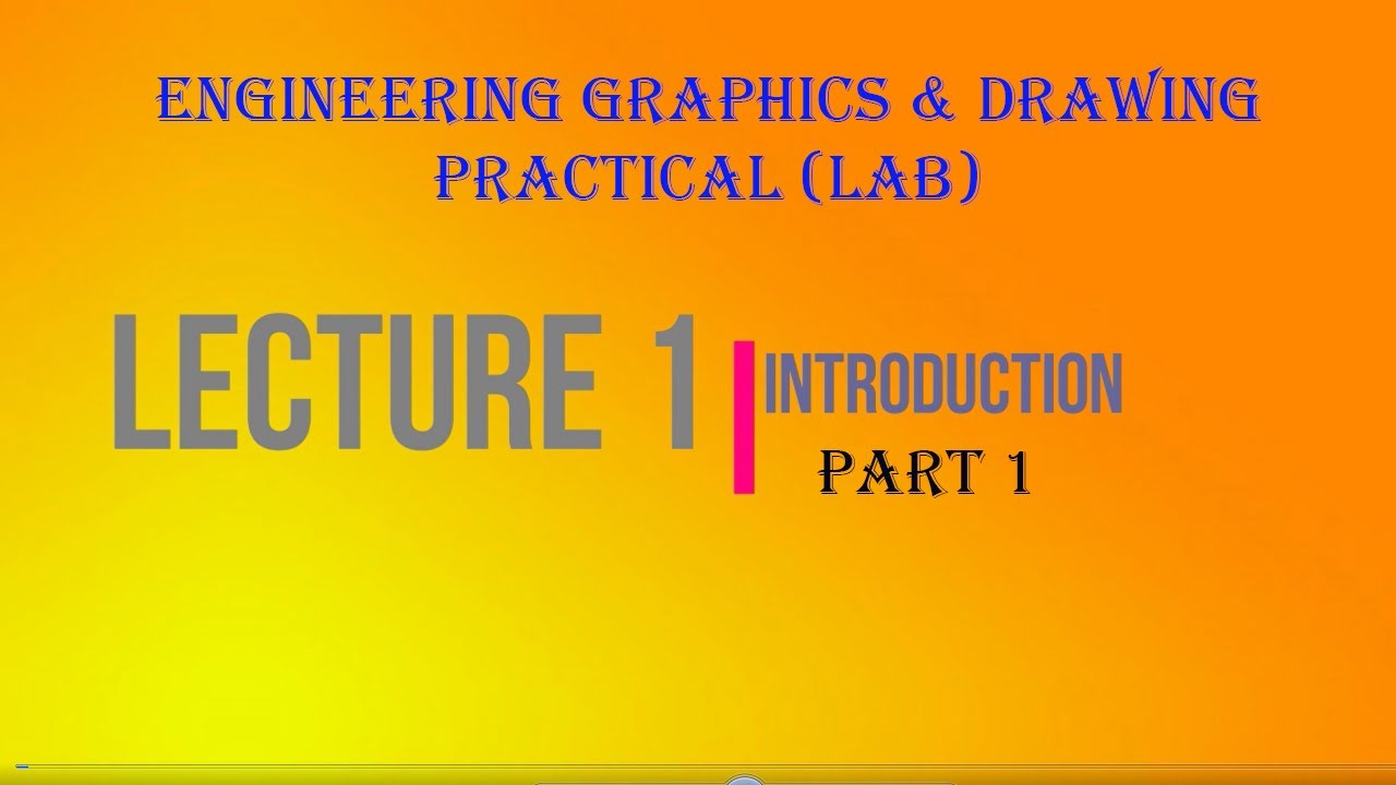 Engineering Graphics (LAB ) lecture 1 Part1