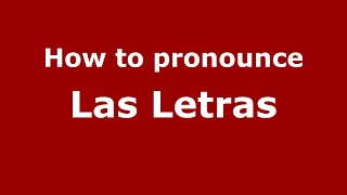 How to pronounce Las Letras