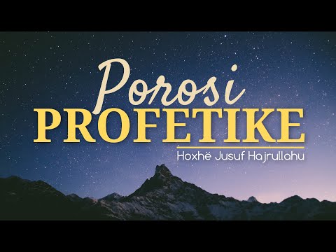 Hoxhë Jusuf Hajrullahu - Një porosi Profetike