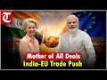 Mother Of All Deals EU Chief Ursula Von Der Leyen Hints At Historic India Trade Pact