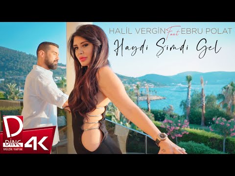 Halil Vergin feat Ebru Polat | Haydi Şimdi Gel | Official Music Video