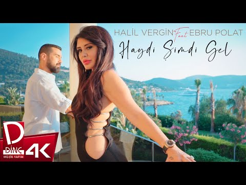 Halil Vergin Feat Ebru Polat | Haydi Şimdi Gel | Official Music Video