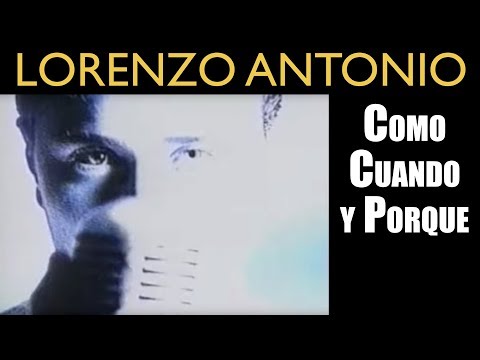 Lorenzo Antonio - "Como, Cuando, y Porque" - Video Oficial