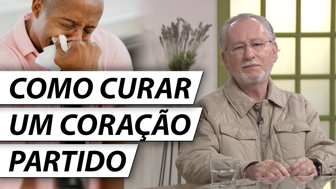 COMO CURAR UM CORAÇÃO PARTIDO - Dr. Cesar Vasconcellos Psiquiatra