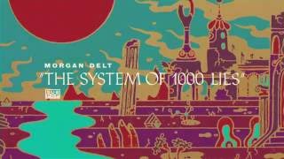 Morgan Delt - The System of 1000 Lies