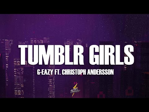G-Eazy - Tumblr Girls (Lyrics) ft. Christoph Andersson