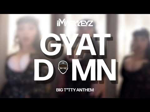 iMarkkeyz - Gyat Damn [Big T*tty Anthem] [Audio]
