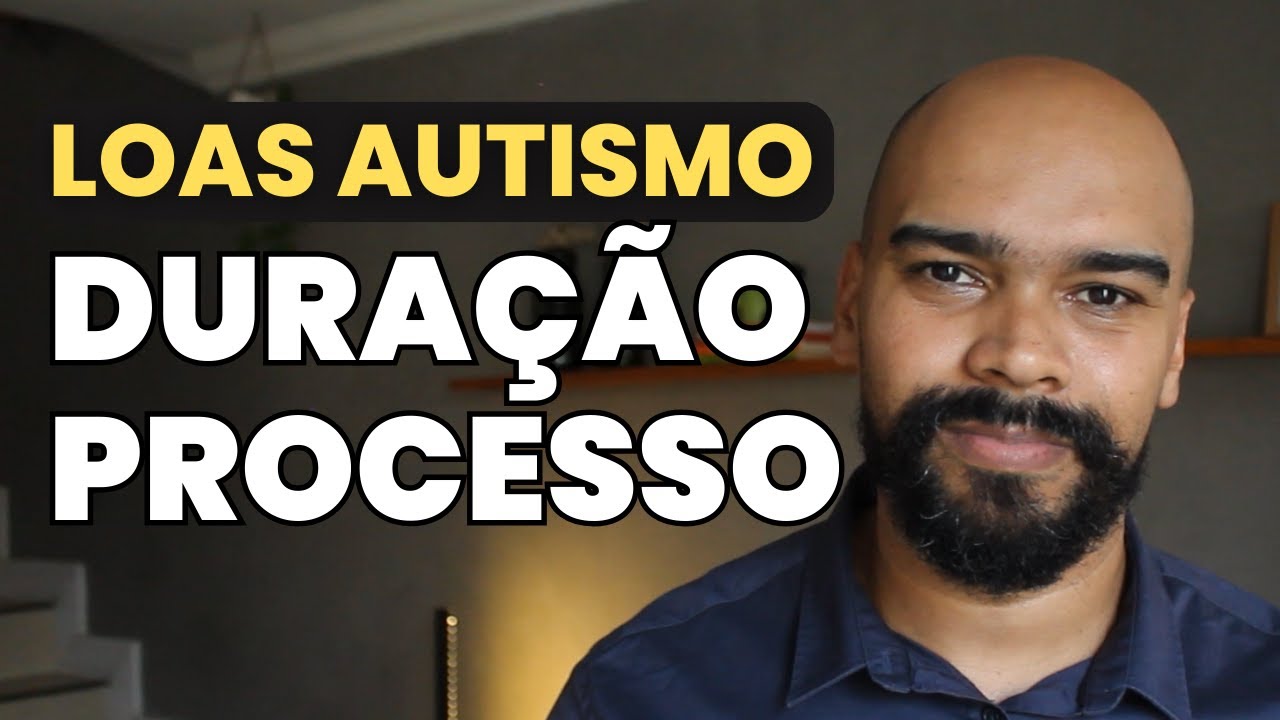 BPC LOAS AUTISMO - Quanto tempo dura o processo