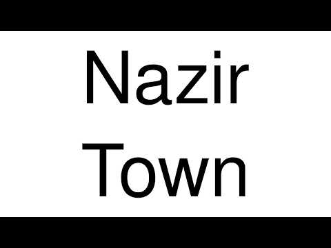 How to Pronounce Nazir Town (Pakistan)